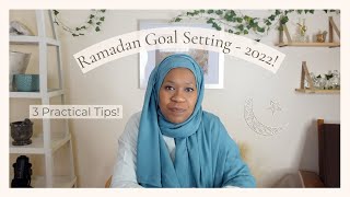 🙂🤲🏽How to Set and Achieve Your Goals This Ramadan with 3 Practical Tips| Ramadan 2022