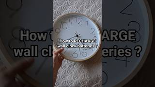 How to RECHARGE wall clock batteries! 🔋🕒 #shorts #lifehacks #clock