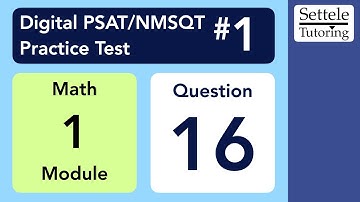 Digital PSAT 1, Math Module 1, Question 16 (numeracy)