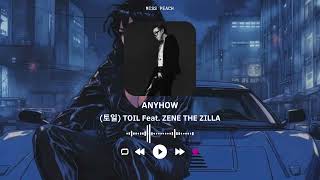 (토일) TOIL FEAT. ZENE THE ZILLA - 'ANYHOW' | LYRIC AUDIO