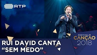 Video thumbnail of "Canção nº 2: Rui David - Sem Medo - 1ª Semifinal | Festival da Canção 2018"