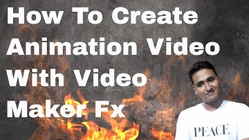 How To Create Animation Video With Video Maker Fx