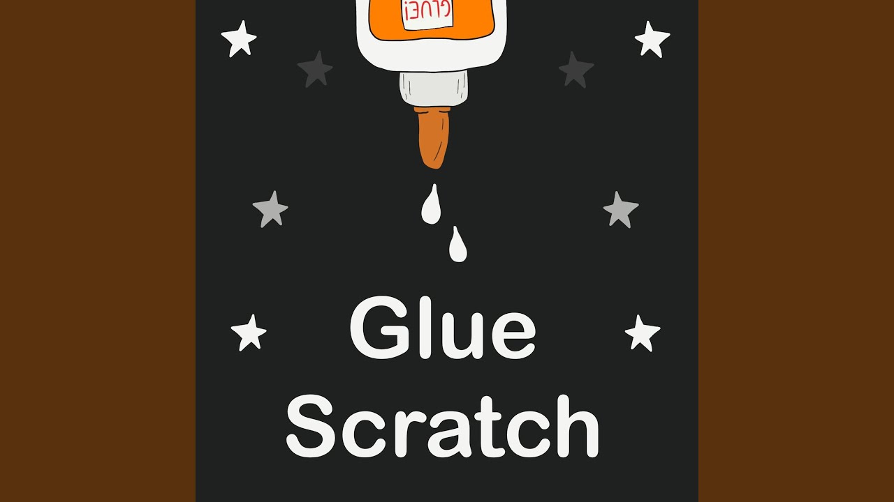 Glue Scratch