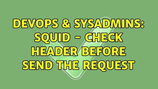 Celebrity DevOps & SysAdmins: Squid - Check header before send the request Net Worth