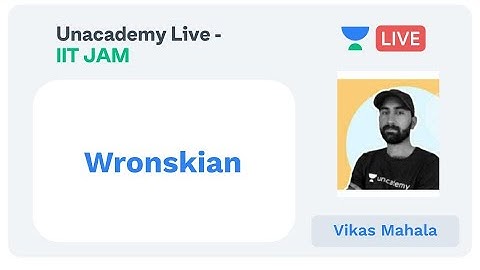 Wronskian | IIT JAM | Vikas Mahala | JAM 2020 | Unacademy Live IIT JAM