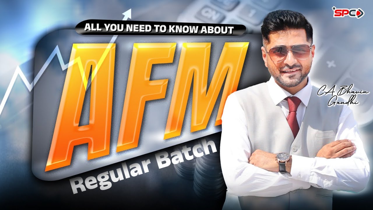 All You Need to Know About AFM Regular Batch | CA Bhavin Gandhi | SPC ...