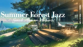 Summer Afternoon Forest Cafe Jazz｜Lofi Piano Ambience for Relaxation & Deep Work