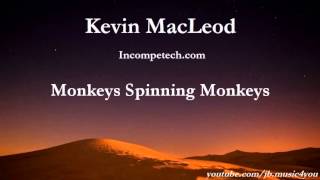 Monkeys Spinning Monkeys - Kevin MacLeod - 2 HOURS [Extended]