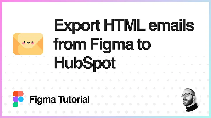 Figma Tutorial: Export HTML emails from Figma to HubSpot