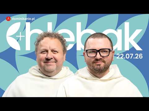 Jesus knows you well by name ✠ Breadbasket [07/22/2026] Tomasz Zamorski OP and Tomasz Biłka OP