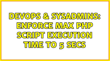 DevOps & SysAdmins: Enforce max PHP script execution time to 5 secs