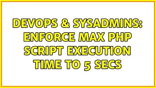 DevOps & SysAdmins: Enforce max PHP script execution time to 5 secs Net Worth