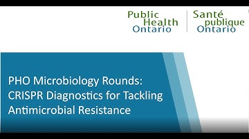 PHO Microbiology Rounds: CRISPR Diagnostics for Tackling Antimicrobial Resistance