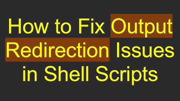 How to Fix Output Redirection Issues in Shell Scripts