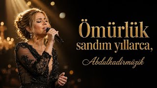 Abdulkadirmüzik - Ömürlük Sandım Yıllarca (Turkish Arabesk Fusion)