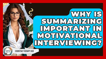 Why Is Summarizing Important In Motivational Interviewing? - Cognitive Therapy Hub