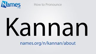 How to Pronounce Kannan