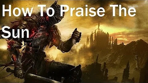 What does praise the sun mean in Dark Souls 3?