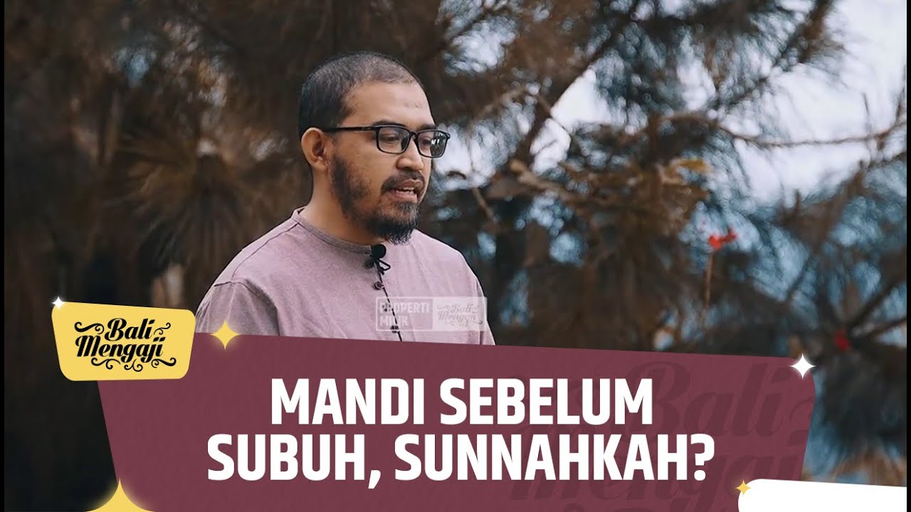 Video Pendek: Mandi Sebelum Subuh, Sunnahkah? - Ustadz dr. Raehanul Bahraen, M.Sc., Sp.PK