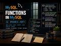 Episode 6 – Functions in MySQL (Part 1)