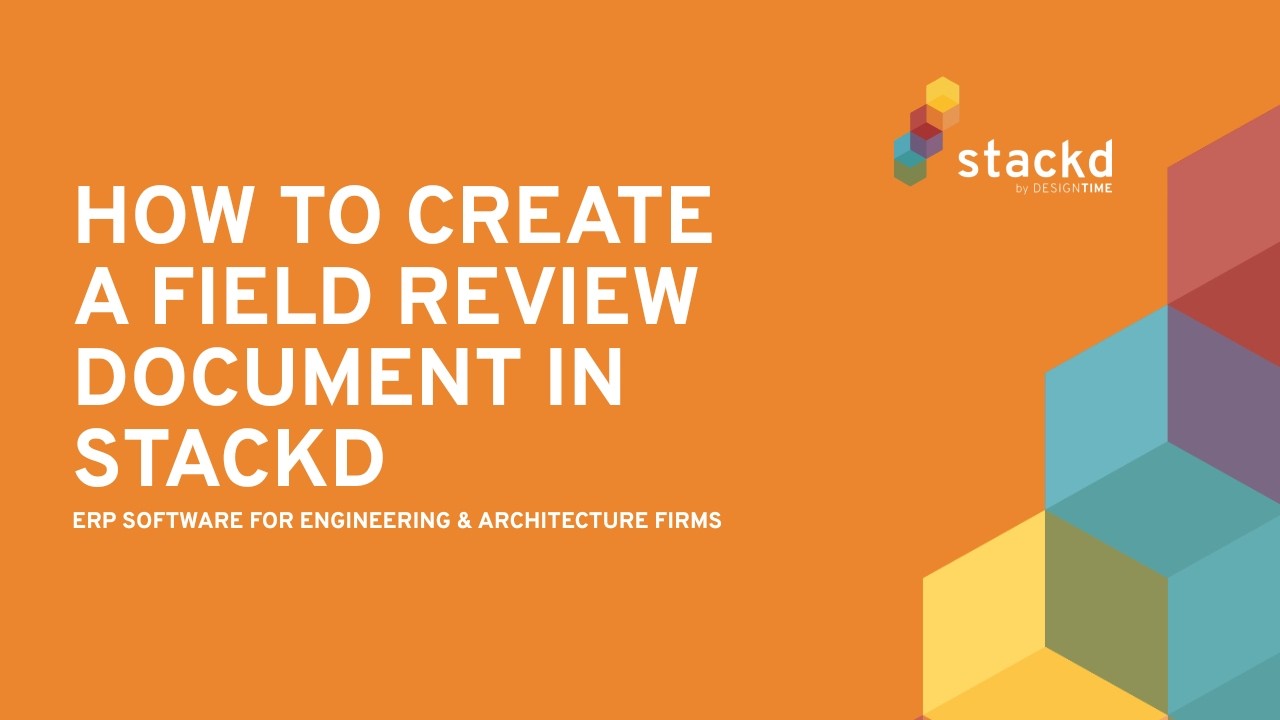 How to Create a Field Review Document in Stackd by DesignTIME
