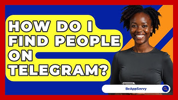 How Do I Find People On Telegram? - Be App Savvy