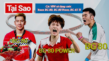 Tại sao vận động viên thế giới lại sử dụng cước Yonex BG80, BG80 Power, BG 65 Ti nhiều đến vậy???