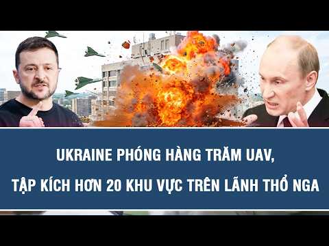 TOÀN CẢNH QUỐC TẾ 09/10: Ukraine phóng hàng trăm UAV, tập kích hơn 20 khu vực trên lã.nh thổ Nga