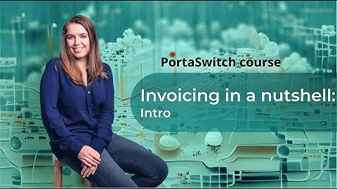 What to expect with PortaBilling invoicing: Invoicing in a nutshell: PortaSwitch 101 course