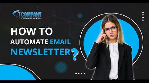 Automate Your Email Newsletter with IT Company