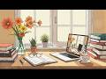 Spring Morning Study Desk 🌼 Cozy Lofi Vibes | Relaxing Beats for Focus & Chill
