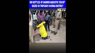 600 BOTTLES OF BANNED NARCOTIC ‘ESCOF’ SEIZED IN TRIPURA’S KHOWAI DISTRICT