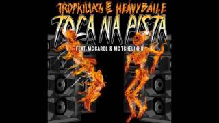 Tropkillaz \u0026 Heavy Baile TOCA NA PISTA (feat Mc Carol + Mc Tchelinho)