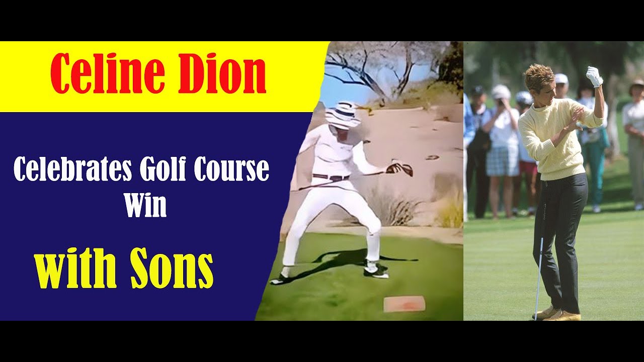 Celine Dion Celebrates Golf Course Win with Sons YouTube