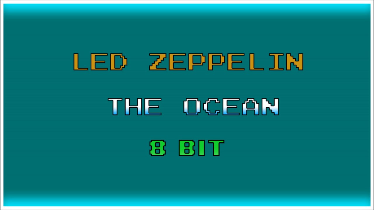 Led Zeppelin Bit Moji Led Zeppelin - The Ocean (8-Bit Remix) - YouTube