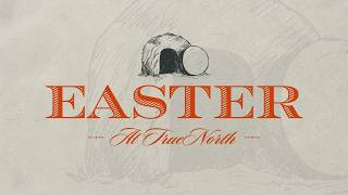EASTER at TrueNorth