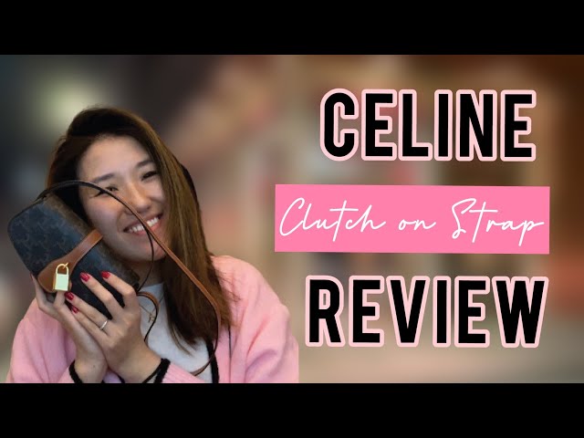 CELINE CLUTCH ON STRAP: REVIEW and WIMB 