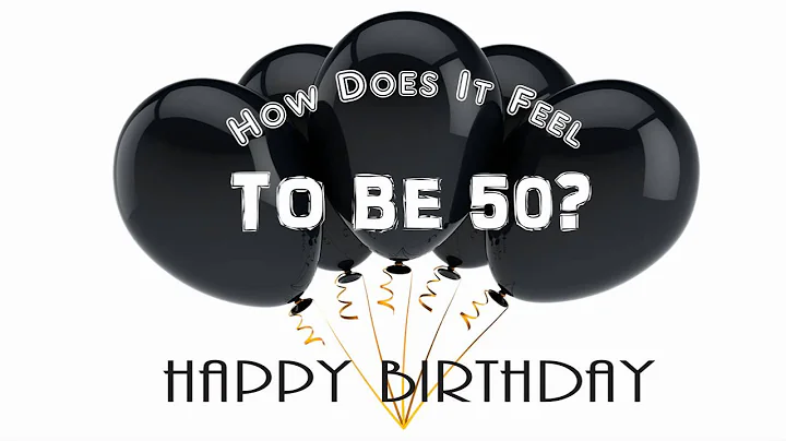 How Does It Feel To Be Fifty -- A Birthday Song - DayDayNews