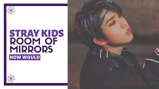 How Would STRAY KIDS Sing 「Room Of Mirrors」 by GFRIEND