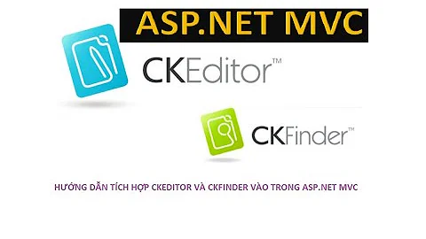 Hướng dẫn tích hợp CKEditor và CkFinder và trong ASP.NET MVC