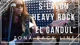 "El Gandúl" | S-lavón Heavy Rock | Zona Back Line