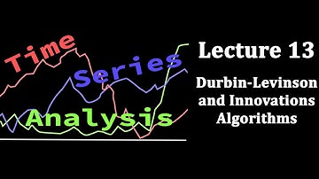TSA Lecture 13: Durbin-Levinson and Innovations Algorithms
