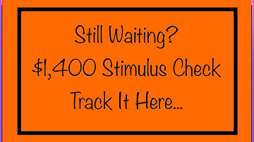 Still Waiting? Follow Your $1,400 Stimulus Check Here...