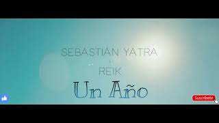 Un Año - Sebastián Yatra - Reik