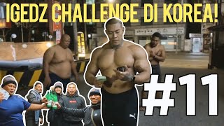 IGEDZ CHALLENGE DI KOREA !
