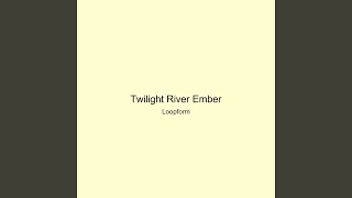 Twilight River Ember