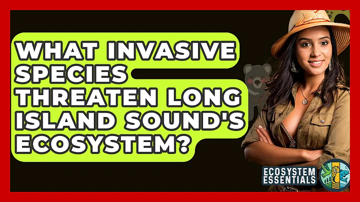 What Invasive Species Threaten Long Island Sound's Ecosystem? - Ecosystem Essentials