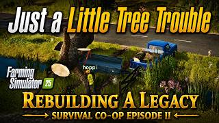 Just A Little Tree Trouble/// Farm Sim 25 Survival Co-Op ///ThatGuy Plays