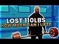 How much can I deadlift after losing 110lbs!?