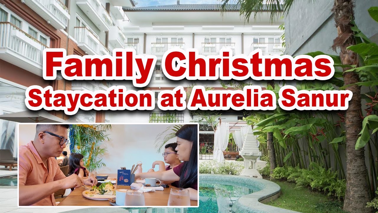 Family Christmas Staycation at Aurelia Sanur.